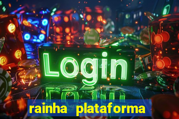 rainha plataforma de jogos